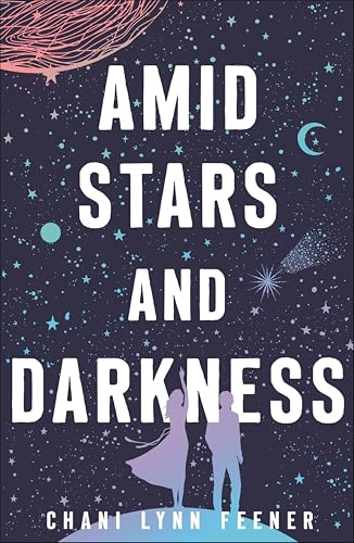 Amid Stars and Darkness (The Xenith Trilogy Book 1