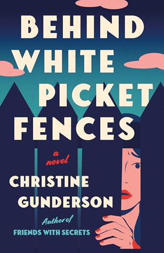 Behind White Picket Fences:A Novel