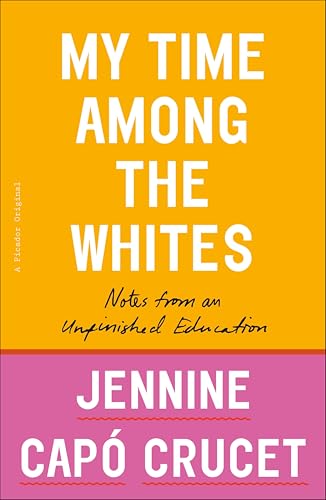 My Time Among the Whites:Notes from an Unfinished Education