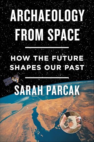 Archaeology from Space:How the Future Shapes Our Past
