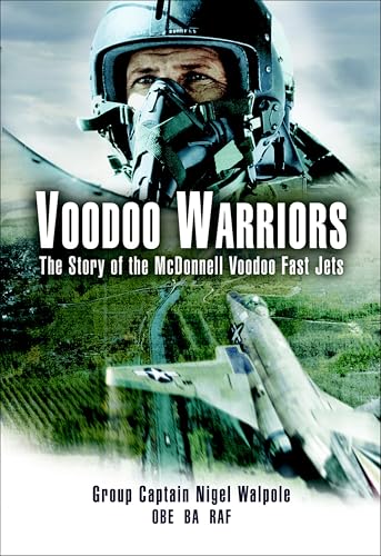 Voodoo Warriors:The Story of the McDonnell Voodoo Fast-Jets