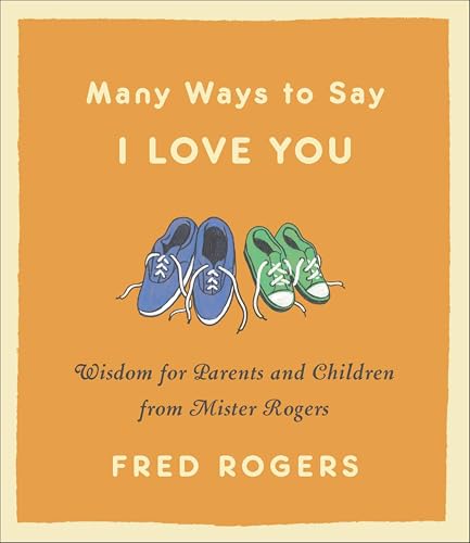 Many Ways to Say I Love You:W...nd Children from Mister Rogers