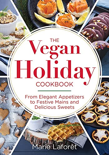 The Vegan Holiday Cookbook:Fr...ive Mains and Delicious Sweets