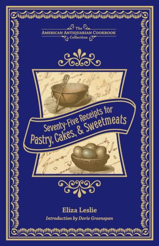 Seventy-Five Receipts for Past...tiquarian Cookbook Collection