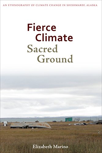 Fierce Climate,Sacred Ground:...e Change in Shishmaref,Alaska