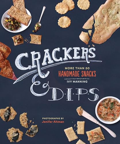 Crackers & Dips:More Than 50 Handmade Snacks