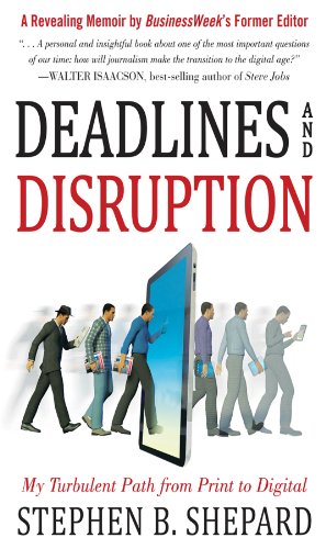 Deadlines and Disruption:My T...ent Path from Print to Digital