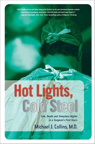 Hot Lights,Cold Steel:Life,...hts in a Surgeon's First Years