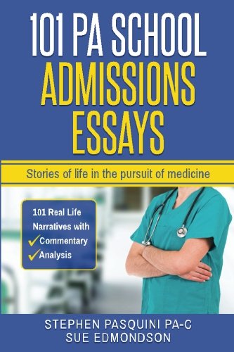 101 PA School Admissions Essay...ife in the pursuit of medicine