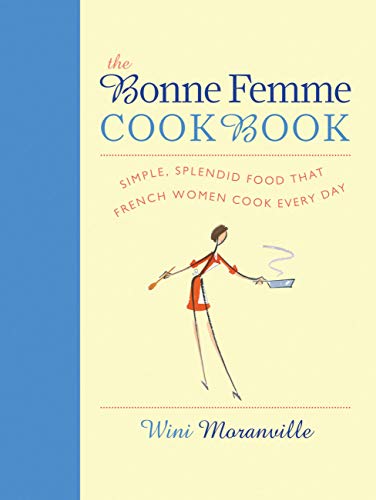 The Bonne Femme Cookbook:Simp...at French Women Cook Every Day