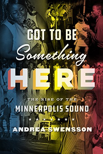 Got to Be Something Here:The Rise of the Minneapolis Sound