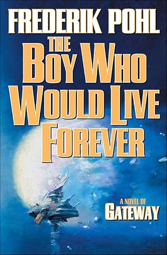 The Boy Who Would Live Forever...Gateway (Heechee Saga Book 6
