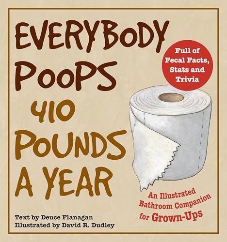 Everybody Poops 410 Pounds a Y...s (Illustrated Bathroom Books