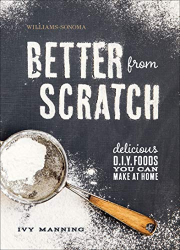Better from Scratch:Delicious...Make at Home (Williams-Sonoma