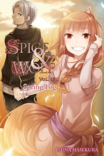 Spice and Wolf,Vol.18 (light...novel):Spring Log (Volume 17