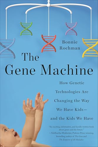 The Gene Machine:How Genetic...Have Kidsโand the Kids We Have