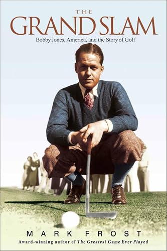 The Grand Slam:Bobby Jones,America,and the Story of Golf