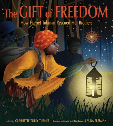 The Gift of Freedom:How Harriet Tubman Rescued Her Brothers