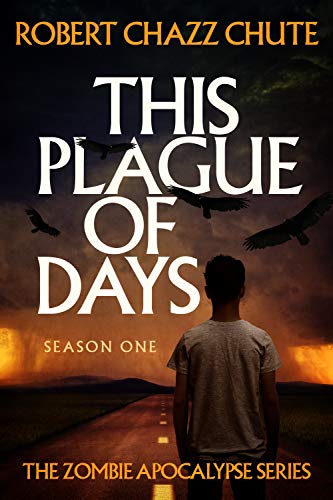 This Plague of Days Season One...mbie Apocalypse Serial Book 1
