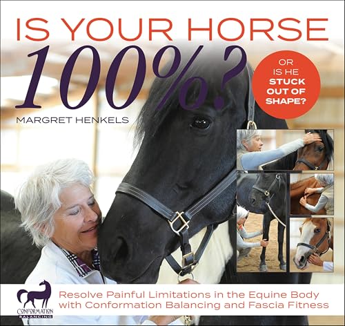 Is Your Horse 100%?:Resolve P...n Balancing and Fascia Fitness