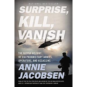 2.99 | Surprise,Kill,Vanish:The Secret History of CIA Paramilitary Armies,Operators,and Assassins (eBook) by Annie Jacobsen