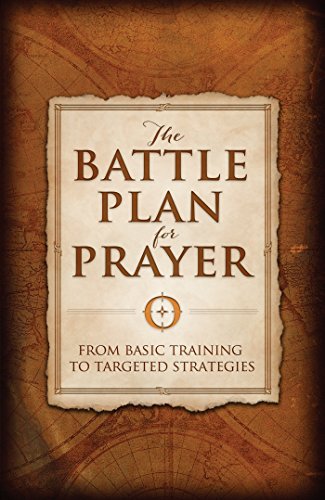 The Battle Plan for Prayer:Fr...raining to Targeted Strategies