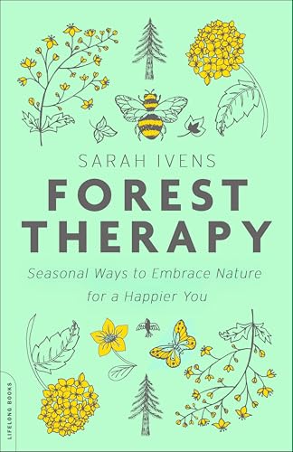 Forest Therapy:Seasonal Ways...brace Nature for a Happier You