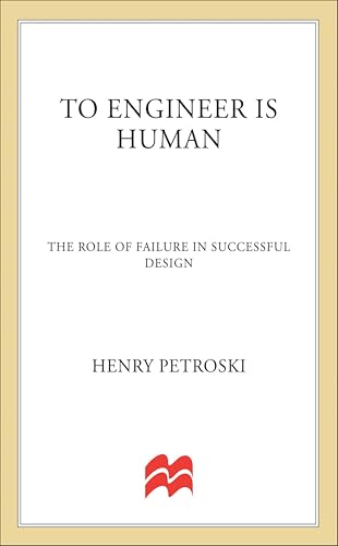 To Engineer Is Human:The Role...f Failure in Successful Design
