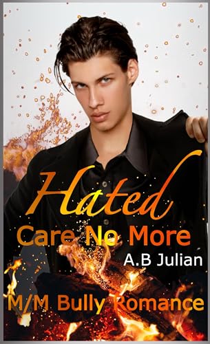 Hated:Care No More:M/M Bully...mance (Hate Love Story Book 1