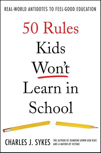 50 Rules Kids Won't Learn in S...tidotes to Feel-Good Education