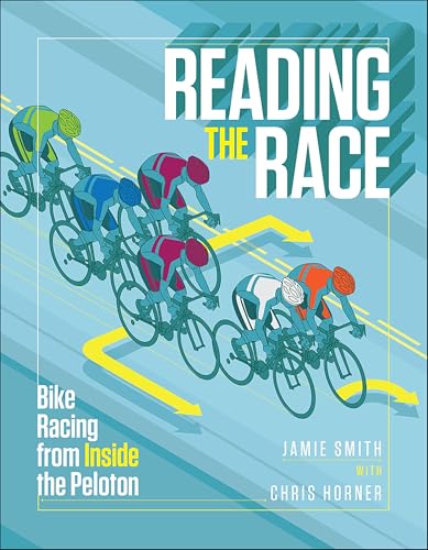 Reading the Race:Bike Racing from Inside the Peloton