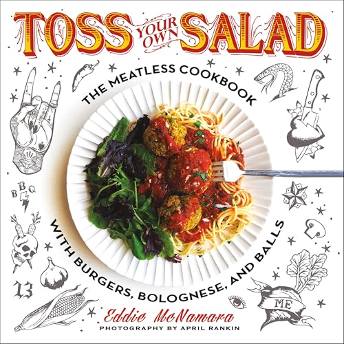 Toss Your Own Salad:The Meatl...Burgers,Bolognese,and Balls