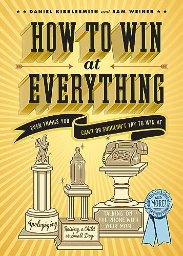 How to Win at Everything:Even...n't or Shouldn't Try to Win At