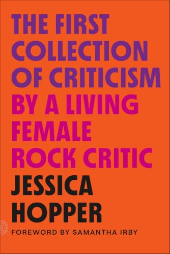 The First Collection of Critic...by a Living Female Rock Critic