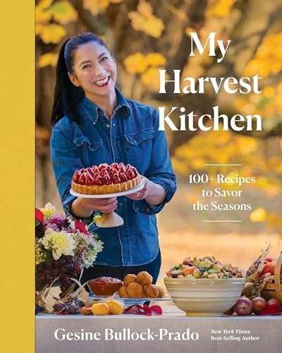 My Harvest Kitchen:100+ Recipes to Savor the Seasons