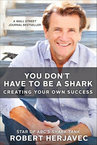 You Don't Have to Be a Shark:Creating Your Own Success