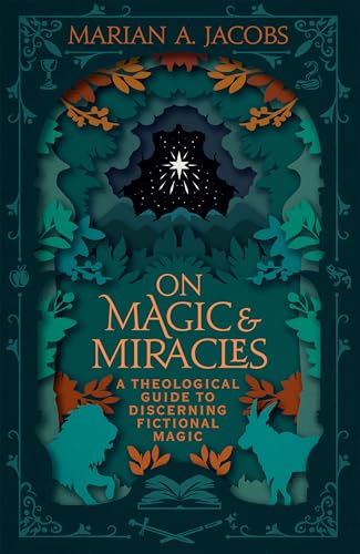 On Magic & Miracles:A Theolog...to Discerning Fictional Magic