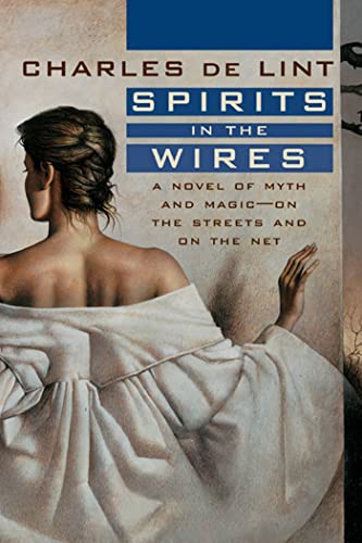 Spirits in the Wires:A Novel...reets and On the Net (Newford