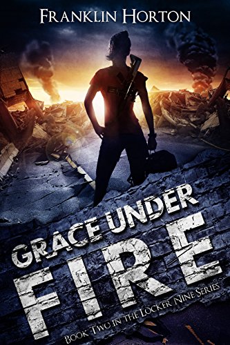 Grace Under Fire:Book Two In The Locker Nine Series