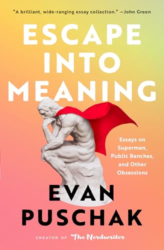 Escape into Meaning:Essays on...Benches,and Other Obsessions