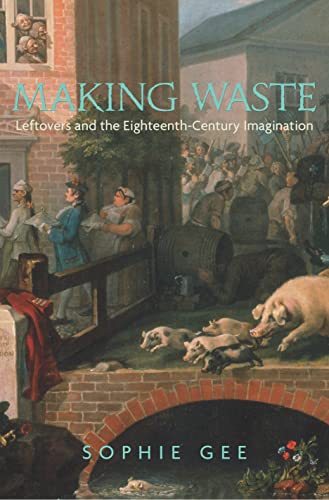 Making Waste:Leftovers and th...Eighteenth-Century Imagination