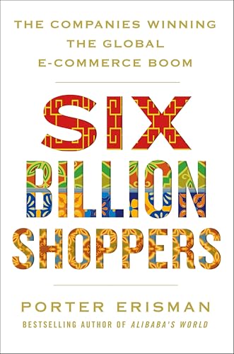 Six Billion Shoppers:The Comp...ing the Global E-Commerce Boom