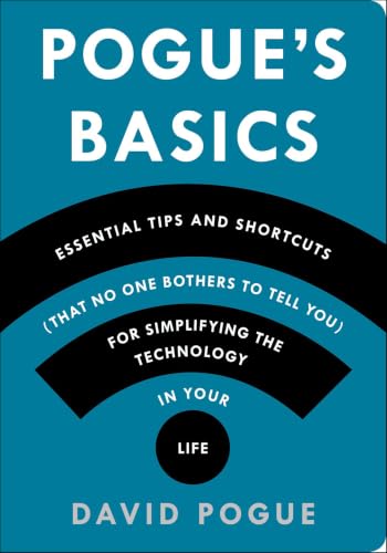 Pogue's Basics:Essential Tips...at No One Bothers to Tell You