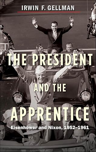 The President and the Apprenti...isenhower and Nixon,1952–1961