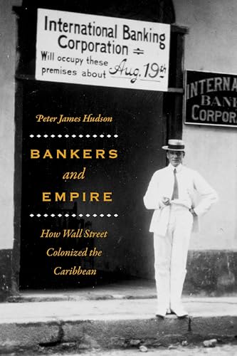 Bankers and Empire:How Wall Street Colonized the Caribbean