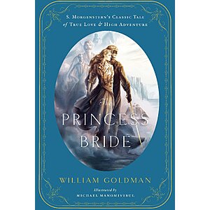 1.99 | The Princess Bride:An Illustrated Edition of S.Morgenstern's Classic Tale of True Love and High Adventure (eBook) by William Goldman,Michael Manomivibul