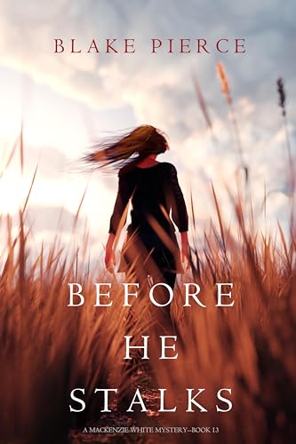 Before He Stalks (A Mackenzie White Mystery Book 13