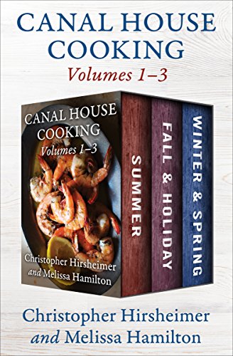 Canal House Cooking Volumes 1–...& Holiday,and Winter & Spring
