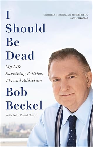 I Should Be Dead:My Life Surv...ng Politics,TV,and Addiction