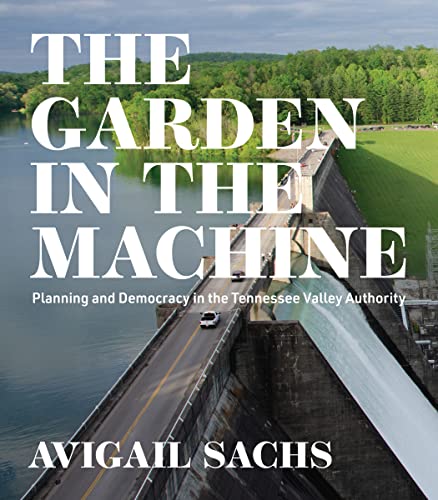 The Garden in the Machine:Pla...Valley Authority (Midcentury